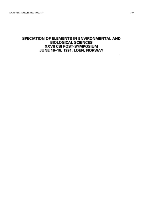Speciation of elements in environmental and biological sciences XXVII-CSI post-symposium. June 16–18, 1991, Loen, Norway