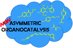 Graphical abstract: Non-asymmetric organocatalysis