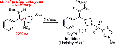 Graphical abstract: Chiral proton catalysis of secondary nitroalkane additions to azomethine: synthesis of a potent GlyT1 inhibitor