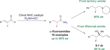 Graphical abstract: Asymmetric NHC-catalyzed synthesis of α-fluoroamides from readily accessible α-fluoroenals