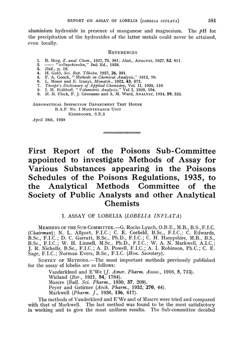 First Report of the Poisons Sub-Committee appointed to investigate methods of assay for various substances appearing in the Poisons Schedules of the Poisons Regulations, 1935, to the Analytical Methods Committee of the Society of Public Analysts and other Analytical Chemists. I. Assay of lobelia (lobelia inflata)