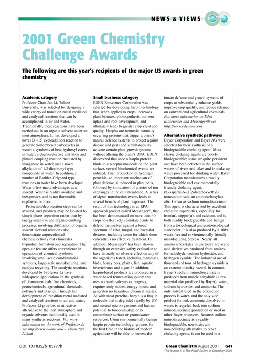 2001 Green Chemistry Challenge AwardsThe following are this year’s recipients of the major US awards in green chemistry European teaching on renewable resources Towards a metabolic society: a thermodynamic view A greener future with biodiesel Chemical companies take energy management to heart