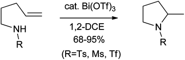 Graphical abstract: Bismuth(iii) triflate promoted intramolecular hydroamination of unactivated alkenyl sulfonamides in the preparation of pyrrolidines