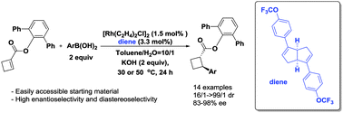 Graphical abstract: Synthesis of chiral cyclobutanes via rhodium/diene-catalyzed asymmetric 1,4-addition: a dramatic ligand effect on the diastereoselectivity