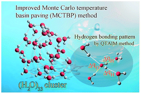 Graphical abstract: Understanding the structure and hydrogen bonding network of (H2O)32 and (H2O)33: an improved Monte Carlo temperature basin paving (MCTBP) method and quantum theory of atoms in molecules (QTAIM) analysis