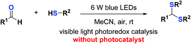 Graphical abstract: Visible-light promoted dithioacetalization of aldehydes with thiols under aerobic and photocatalyst-free conditions