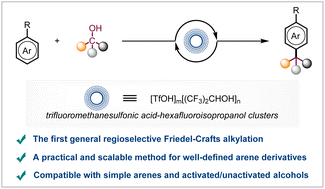 Graphical abstract: Acid–solvent cluster-catalyzed general and regioselective Friedel–Crafts arylation of alcohols