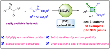 Graphical abstract: Synthesis of aza-β-lactams via B(C6F5)3-catalyzed Wolff rearrangement/[2 + 2] cascade cyclization of α-diazoketones with diazenes