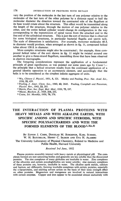 The interaction of plasma proteins with heavy metals and with alkaline earths, with specific anions and specific steroids, with specific polysaccharides and with the formed elements of the blood