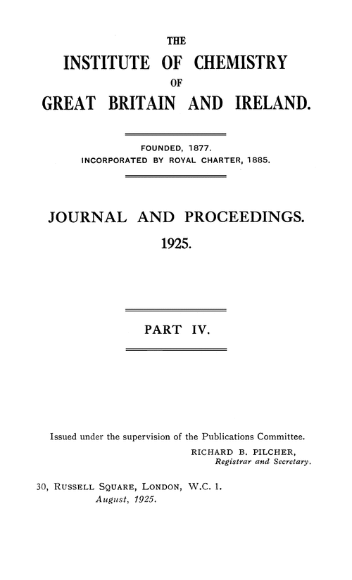 The Institute of Chemistry of Great Britain and Ireland. Journal and Proceedings. 1925. Part IV