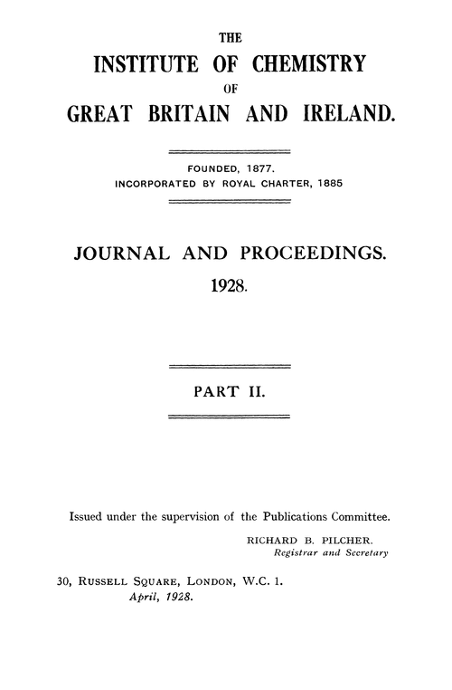 The Institute of Chemistry of Great Britain and Ireland. Journal and Proceedings. 1928. Part II.