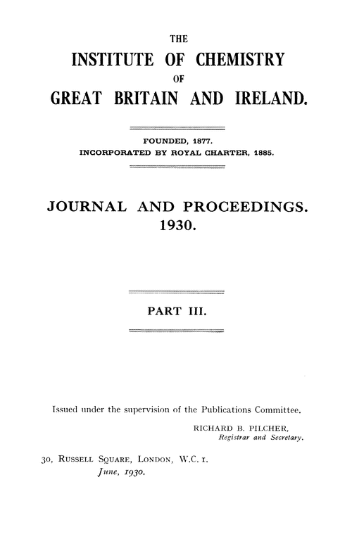 The Institute of Chemistry of Great Britain and Ireland. Journal and Proceedings. 1930. Part III