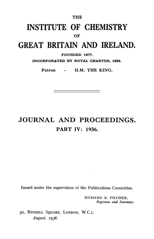 The Institute of Chemistry of Great Britain and Ireland. Journal and Proceedings. Part IV: 1936