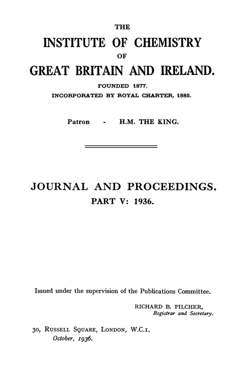 The Institute of Chemistry of Great Britain and Ireland. Journal and Proceedings. Part V: 1936
