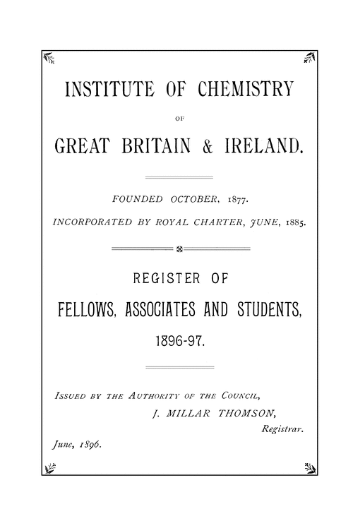 The Institute of Chemistry of Great Britain and Ireland. Register of follows, associates and students. 1896–97