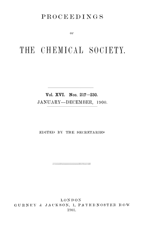 Proceedings of the Chemical Society, Vol. 16, Nos. 217–230, January–December, 1900