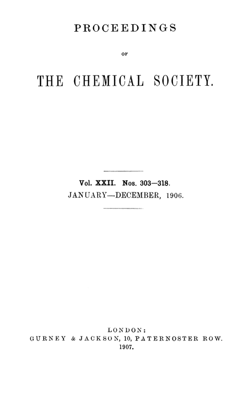 Proceedings of the Chemical Society, Vol. 22, Nos. 303–318, January–December 1906
