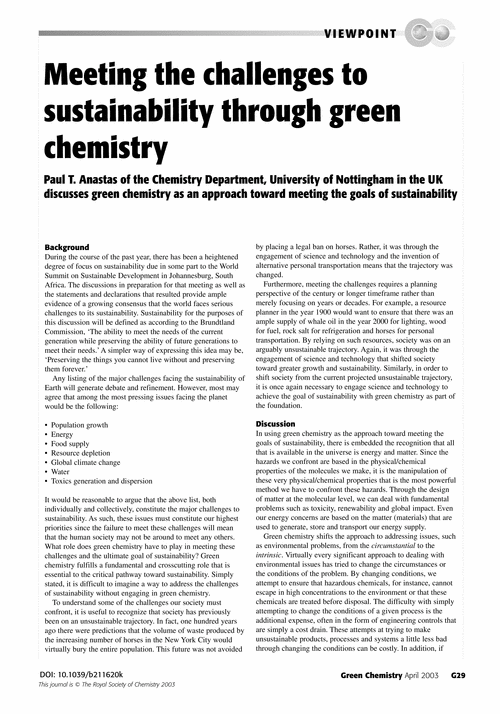 Meeting the challenges to sustainability through green chemistry Paul T. Anastas of the Chemistry Department, University of Nottingham in the UK discusses green chemistry as an approach toward meeting the goals of sustainability