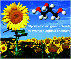 Graphical abstract: Glycerol and derived solvents: new sustainable reaction media for organic synthesis