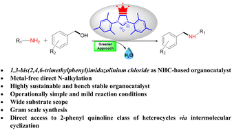 Graphical abstract: Discovering the role of N-heterocyclic carbene as hydrogen borrowing organocatalyst: metal-free, direct N-alkylation of amines with benzyl alcohols