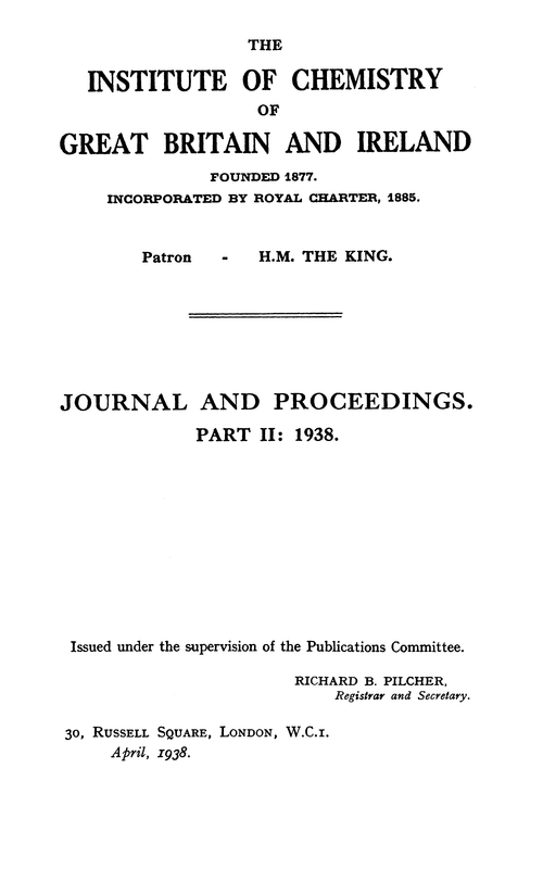 The Institute of Chemistry of Great Britain and Ireland. Journal and Proceedings. Part II: 1938