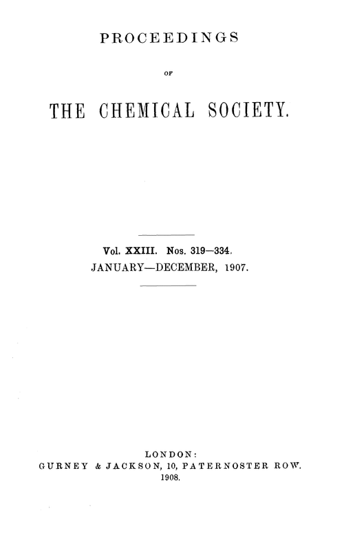 Proceedings of the Chemical Society, Vol. 23, Nos. 319–334, January–December 1907